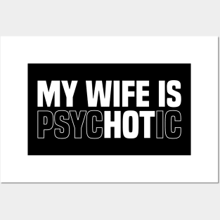 My wife is psychotic, Funny Sarcastic Wife Quote Posters and Art